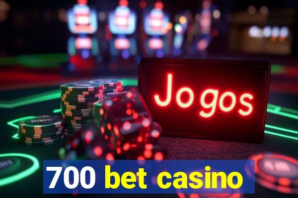 700 bet casino